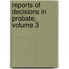 Reports of Decisions in Probate, Volume 3 by Unknown