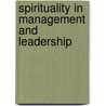 Spirituality In Management And Leadership door Onbekend
