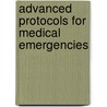 Advanced Protocols For Medical Emergencies by Unknown