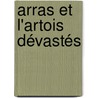 Arras Et L'Artois Dévastés door Onbekend