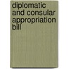 Diplomatic and Consular Appropriation Bill door Onbekend