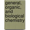General, Organic, And Biological Chemistry by Unknown