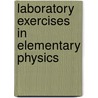 Laboratory Exercises In Elementary Physics door Onbekend