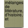 Mélanges De Littérature, D'Histoire, Et by Unknown