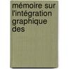 Mémoire Sur L'Intégration Graphique Des door Onbekend
