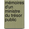 Mémoires D'Un Ministre Du Trésor Public by Unknown