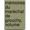 Mémoires Du Maréchal De Grouchy, Volume door Onbekend