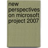 New Perspectives on Microsoft Project 2007 door Onbekend