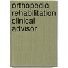 Orthopedic Rehabilitation Clinical Advisor by Unknown