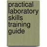 Practical Laboratory Skills Training Guide by Unknown
