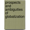 Prospects and Ambiguities of Globalization door Onbekend