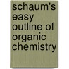 Schaum's Easy Outline Of Organic Chemistry by Unknown