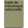 Traité De Mécanique Rationnelle by Unknown
