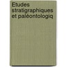 Études Stratigraphiques Et Paléontologiq door Onbekend