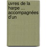 uvres De La Harpe ... Accompagnées D'Un door Onbekend