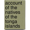 Account of the Natives of the Tonga Islands door Onbekend