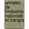 Annales de L'Industrie Nationale Et Trangre door Onbekend