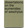 Dissertations on the Eumenides of Aeschylus by Unknown