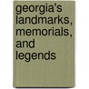 Georgia's Landmarks, Memorials, and Legends by Unknown