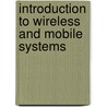 Introduction To Wireless And Mobile Systems door Onbekend
