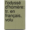 L'Odyssé D'Homère: Tr. En Français, Volu by Unknown