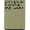Philosophie de La Nature de Hegel, Volume 1 by Unknown