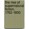 The Rise of Supernatural Fiction, 1762-1800 door Onbekend