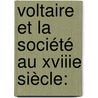 Voltaire Et La Société Au Xviiie Siècle: door Onbekend