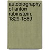 Autobiography Of Anton Rubinstein, 1829-1889 door Onbekend