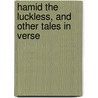 Hamid The Luckless, And Other Tales In Verse by Unknown