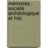Mémoires - Société Archéologique Et Hist by Unknown