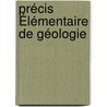Précis Élémentaire De Géologie by Unknown