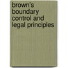 Brown's Boundary Control And Legal Principles door Onbekend