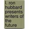 L. Ron Hubbard Presents Writers of the Future door Onbekend