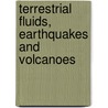 Terrestrial Fluids, Earthquakes and Volcanoes door Onbekend