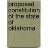 Proposed Constitution Of The State Of Oklahoma by Unknown