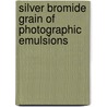 Silver Bromide Grain of Photographic Emulsions by Unknown