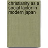 Christianity As A Social Factor In Modern Japan door Onbekend