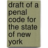 Draft Of A Penal Code For The State Of New York door Onbekend