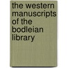 The Western Manuscripts Of The Bodleian Library by Unknown