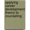 Applying Career Development Theory To Counseling door Onbekend