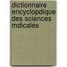 Dictionnaire Encyclopdique Des Sciences Mdicales door Onbekend