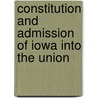Constitution And Admission Of Iowa Into The Union door Onbekend