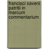 Francisci Xaverii Patritii In Marcum Commentarium door Onbekend