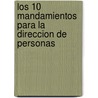 Los 10 Mandamientos Para la Direccion de Personas by Unknown