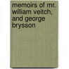 Memoirs of Mr. William Veitch, and George Brysson door Onbekend