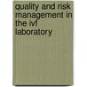 Quality and Risk Management in the Ivf Laboratory by Unknown