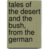 Tales of the Desert and the Bush, from the German door Onbekend