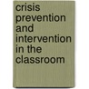Crisis Prevention and Intervention in the Classroom door Onbekend