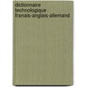 Dictionnaire Technologique Franais-Anglais-Allemand door Onbekend